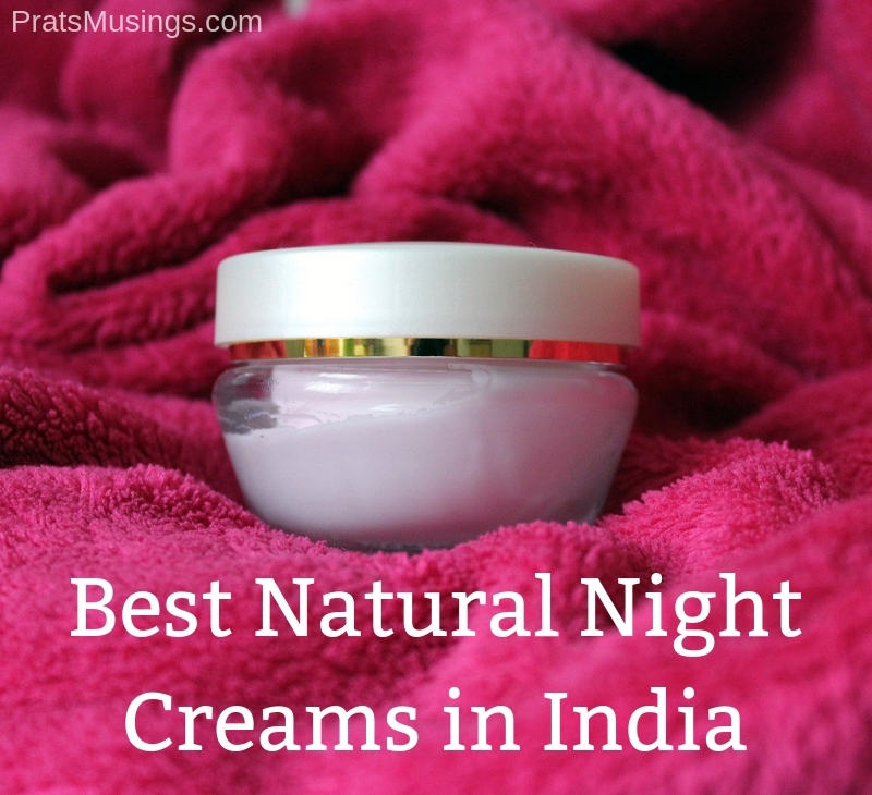 11 Best Natural Night Creams In India - Pratsmusings