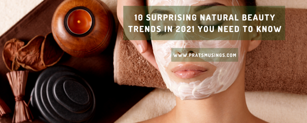 Natural Beauty Trends In 2021