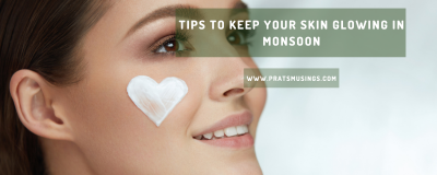 Tips To Keep Your Skin Glowing In Monsoon