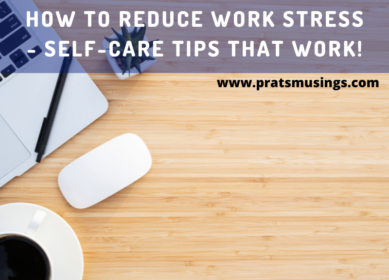 How to reduce work stress – Self-care tips that work!